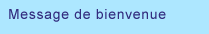Message de bienvenue