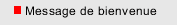 Message de bienvenue