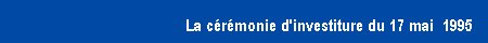 La cérémonie d'investiture du 17 mai 1995