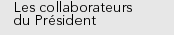 Les collaborateurs du pr�sident